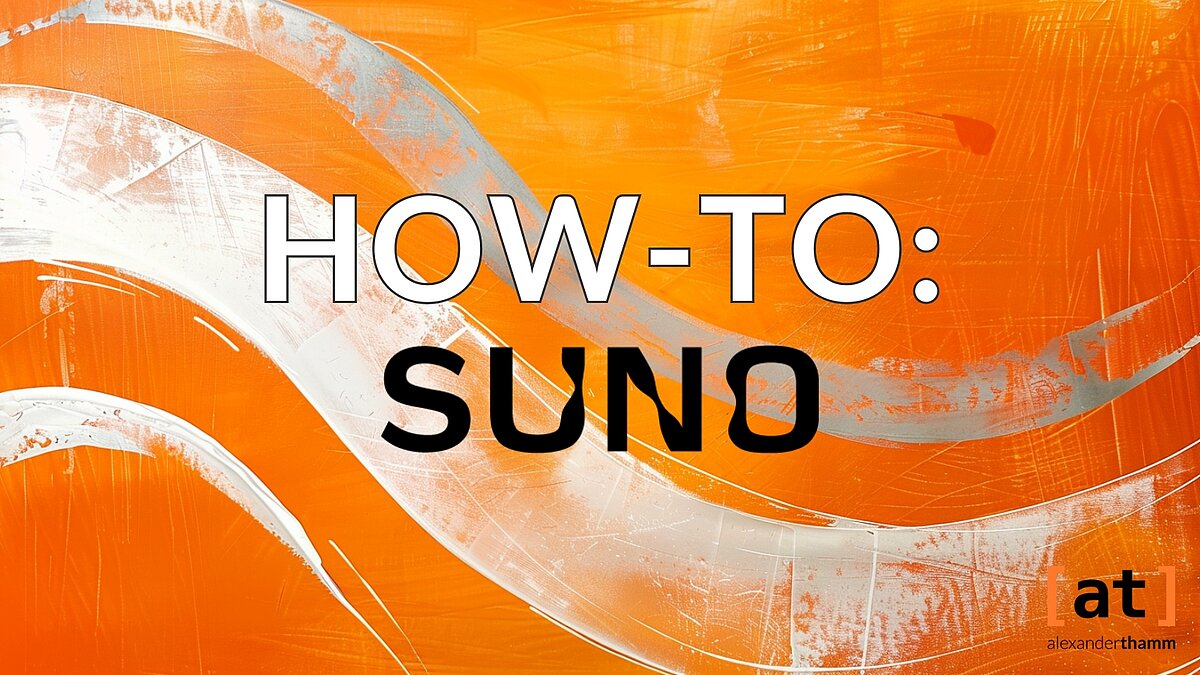 How-to: Suno How-to: Suno - Wie aus Text Musik wird