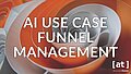 AI Use Case Funnel Management, Alexander Thamm [at] x Casebase