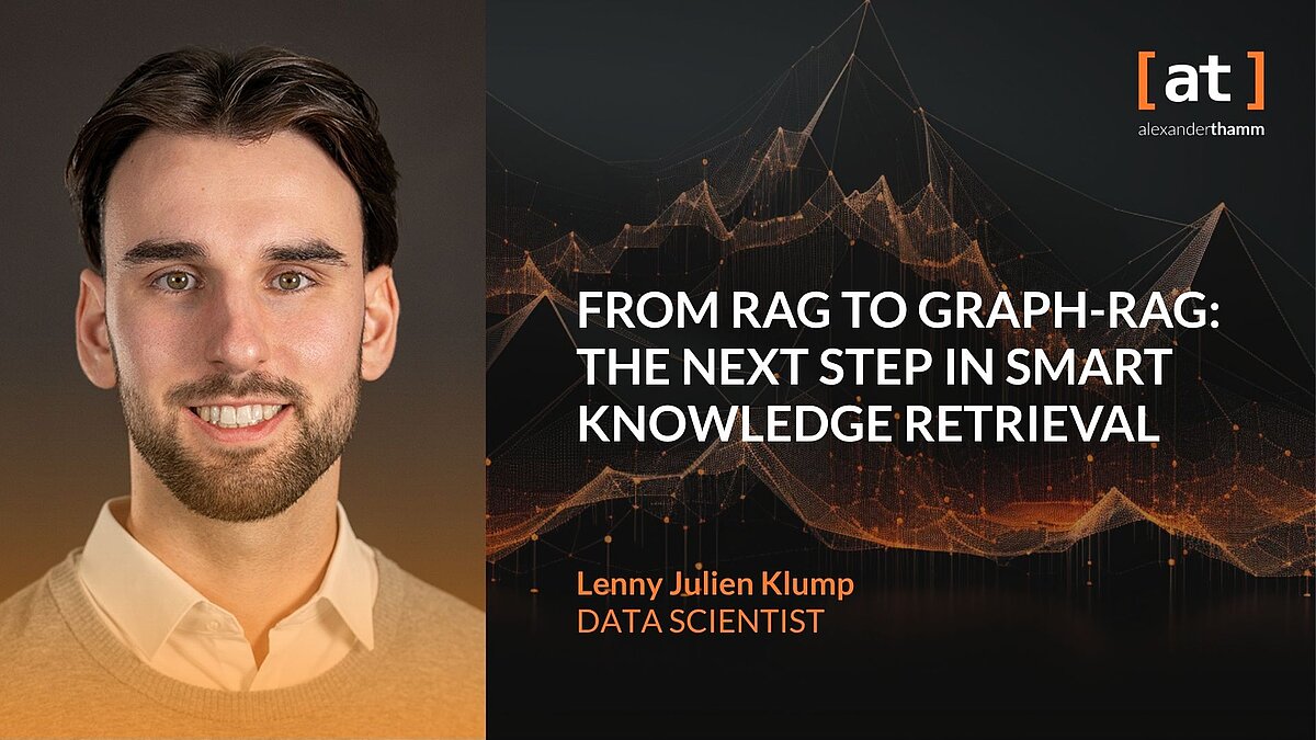 From RAG to GraphRAG: The Next Step in Smart Knowledge Retrieval, Deep Dive, Lenny Julien Klump, Alexander Thamm [at]
