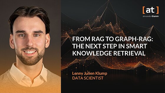From RAG to GraphRAG: The Next Step in Smart Knowledge Retrieval, Deep Dive, Lenny Julien Klump, Alexander Thamm [at]