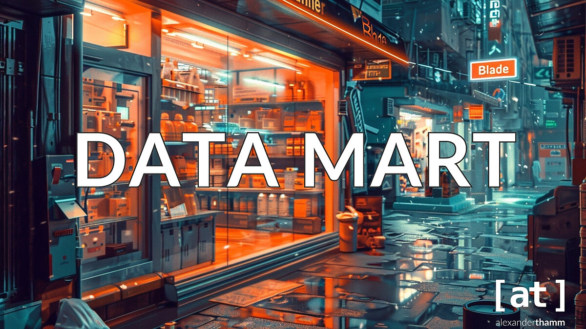 Data Mart, ein kleiner Laden in einer dunklen, verlassenen Gasse