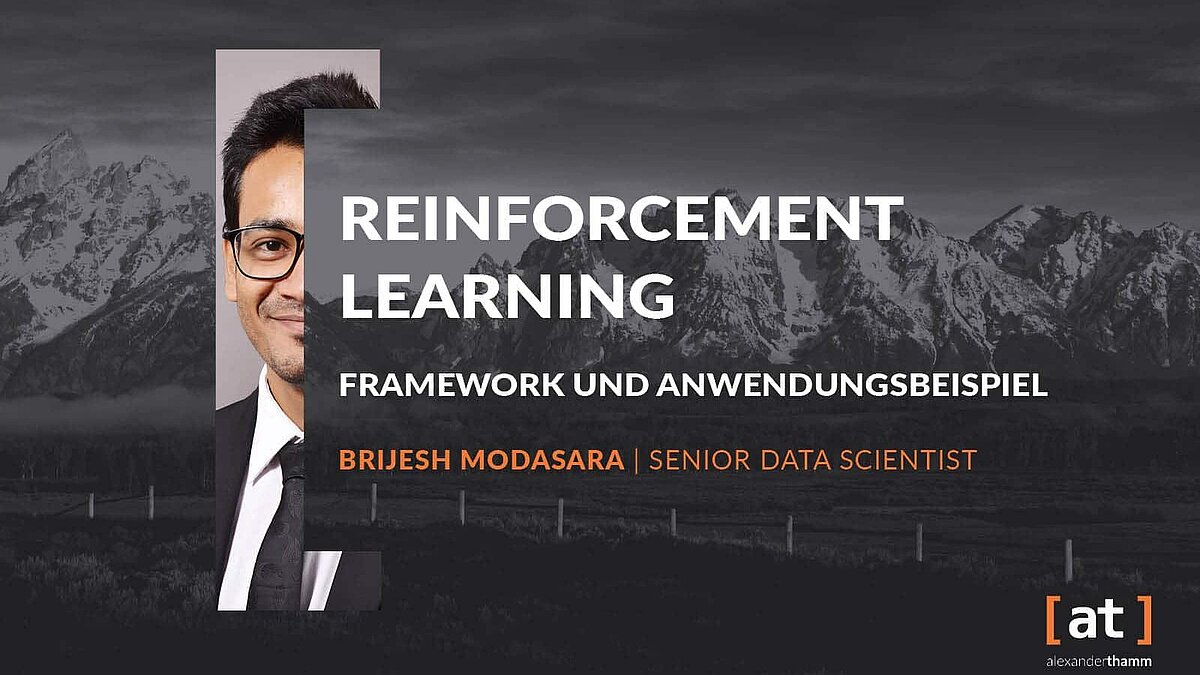 Reinforcement Learning Framework und Anwendungsbeispiel, Brijesh Modasara, Alexander Thamm GmbH