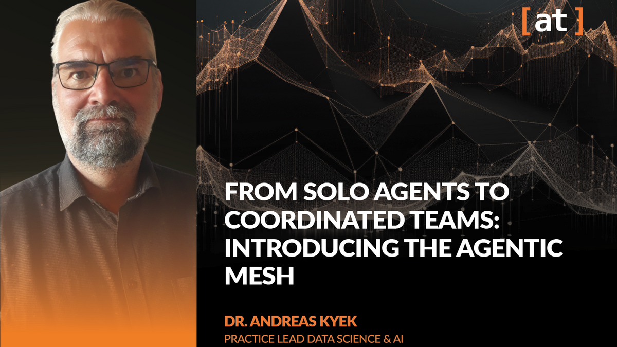From Solo Agents to Coordinated Teams: Introducing the Agentic Mesh, Deep Dive, Alexander Thamm [at]