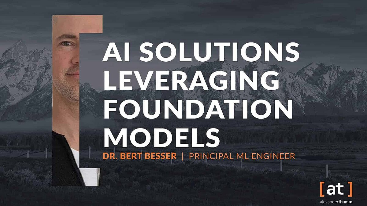 AI Solutions leveraging Foundation Models, Tech Deep Dive, Alexander Thamm Gmbh