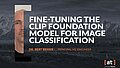 Fine-tuning the CLIP Foundation Model for Image Classification, Dr. Bert Besser, Principal Data Engineer, Alexander Thamm GmbH, Tech Deep Dive