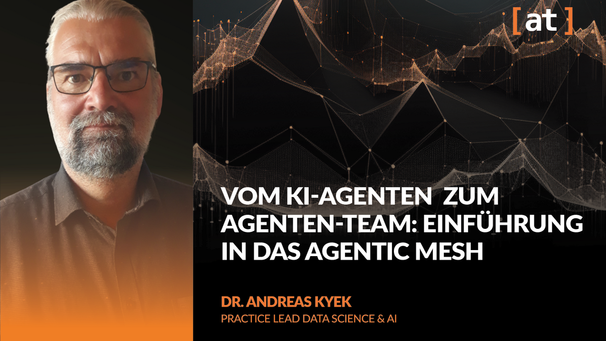 Vom KI-Agenten zum Agenten-Team: Einführung in das Agentic Mesh, Deep Dive, Alexander Thamm [at]