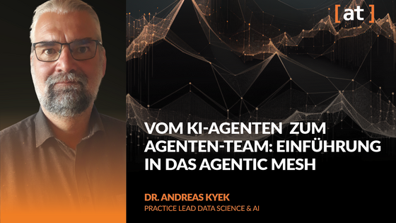 Vom KI-Agenten zum Agenten-Team: Einführung in das Agentic Mesh, Deep Dive, Alexander Thamm [at]