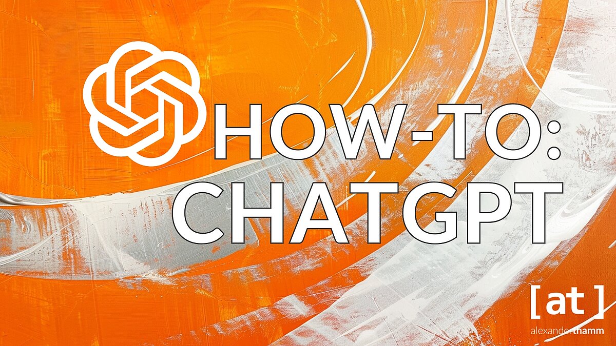 How-to: ChatGPT - Unternehmen im Dialog mit der KI