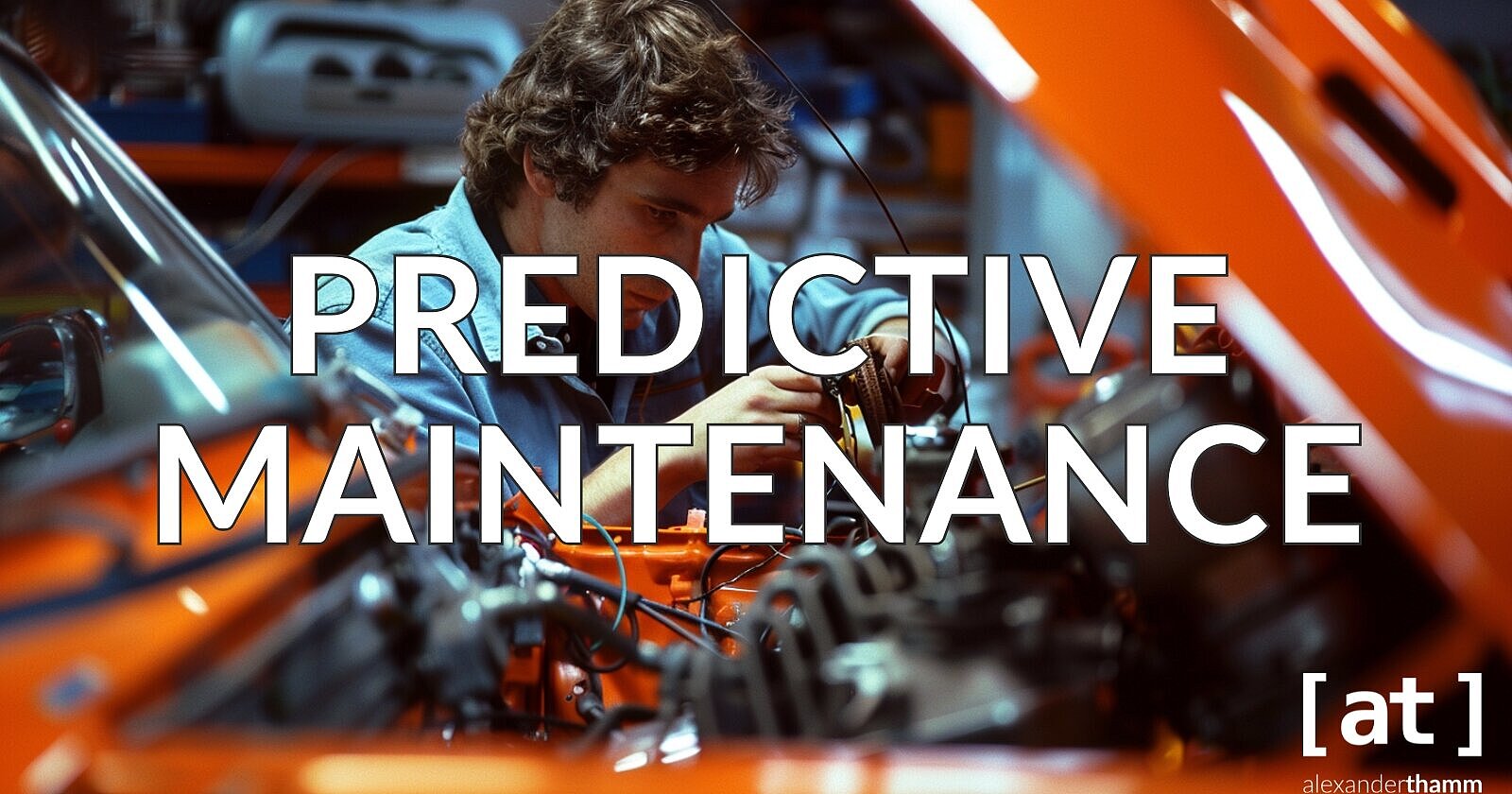 Predictive Maintenance: Simply Explained - Alexander Thamm [at]