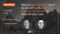 Was ist agentische KI wert? So nutzen Sie die AI Value Equation Methodik für Ihren KI Use Case, mit Dr. Gerlinde Zimmermann und Dr. Philipp Schwartenbeck, 25. Juni 2025, 14:00 Uhr