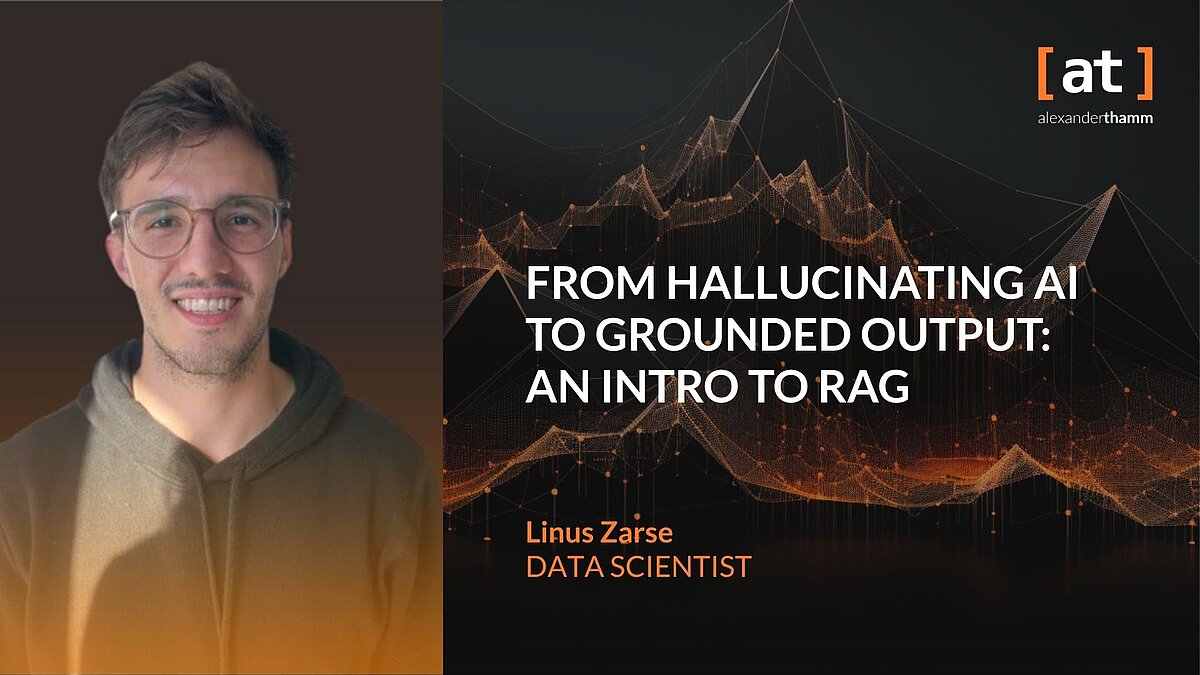 An Intro to RAG From hallucinating AI to grounded output: an intro to RAG, deep dive, Alexander Thamm GmbH