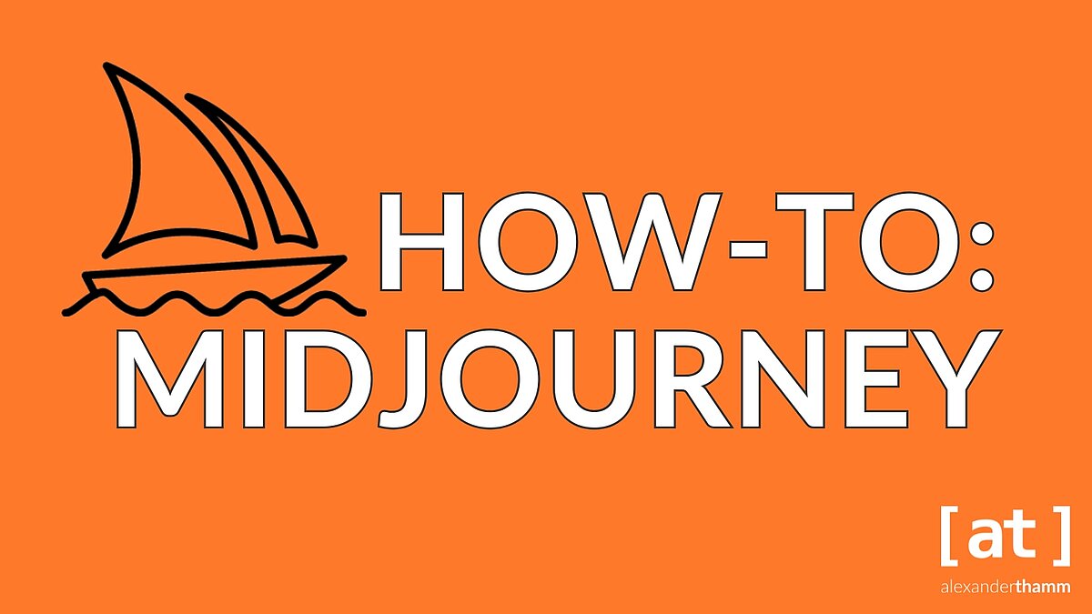 How-to: Midjourney How-to: Midjourney - Leitfaden für Einsteiger und Fortgeschrittene