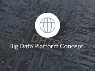 Big Data Platform Concept