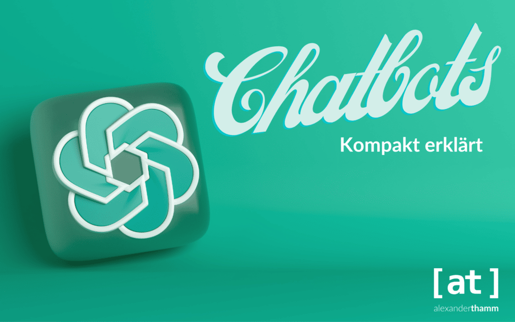 Chatbots - Kompakt erklärt - Header mit dem Logo von OpenAI's ChatGPT und dem Firmenlogo von der Alexander Thamm GmbH in grün