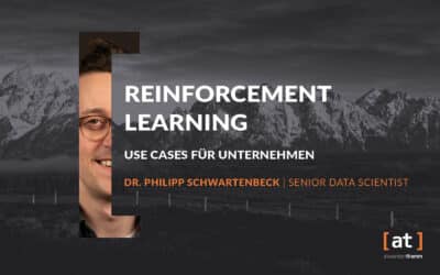 Reinforcement Learning - Use Cases for Companies, Dr Philipp Schwartenbeck, Alexander Thamm GmbH
