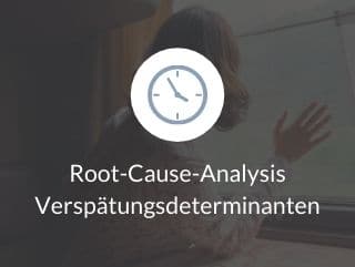 Root-Cause-Analysis Verspätungsdeterminanten​