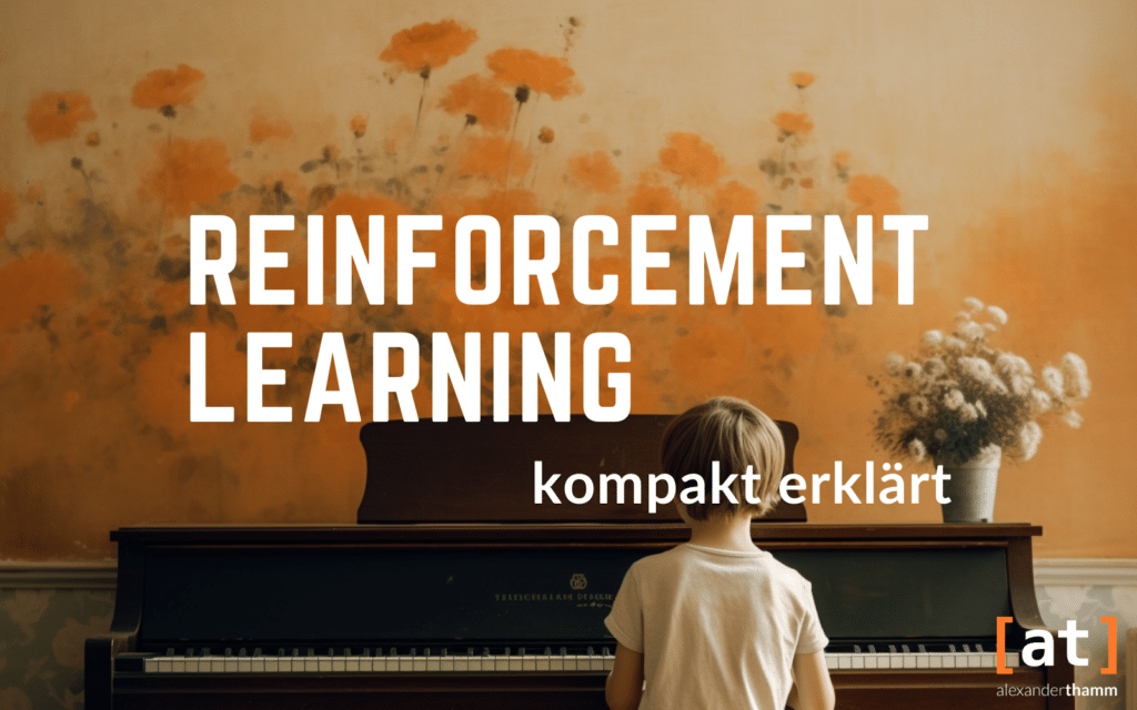 Reinforcement Learning: compactly explained, Tech Deep Dive, Alexander Thamm GmbH